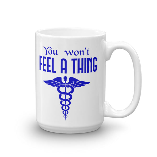 You Won't Feel A Thing Mug