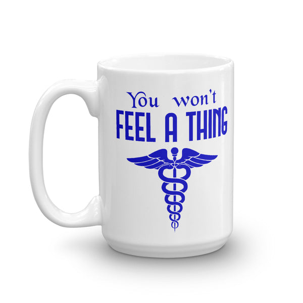 You Won't Feel A Thing Mug